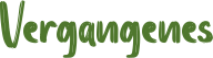 Vergangenes